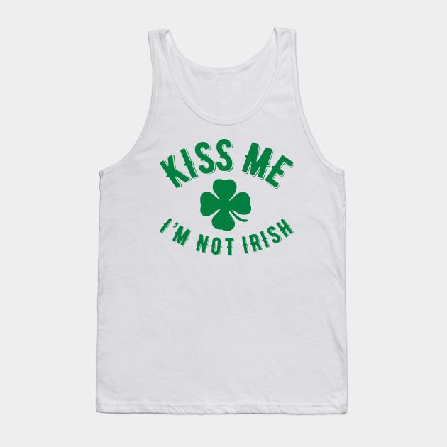 Kiss Me I’m NOT Irish